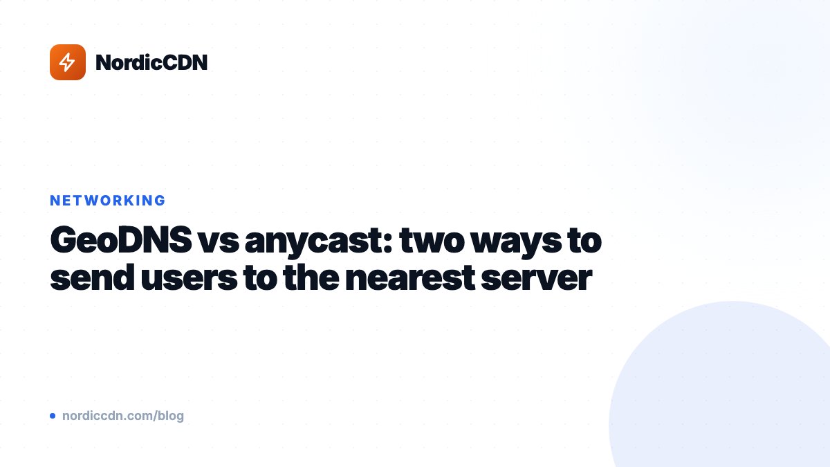 GeoDNS vs anycast: two ways to send users to the nearest server
