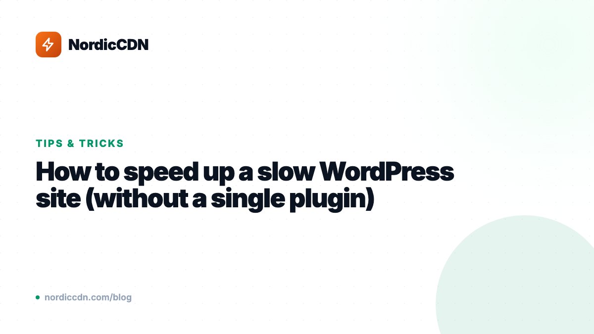 How to speed up a slow WordPress site (without a single plugin)