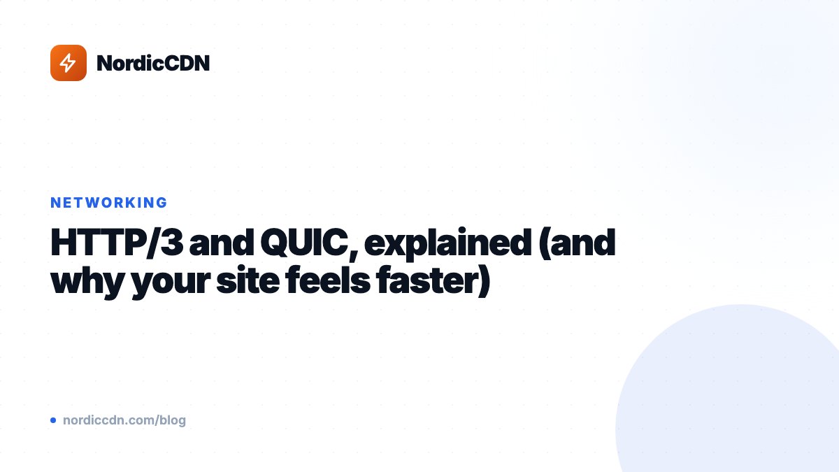 HTTP/3 and QUIC, explained (and why your site feels faster)