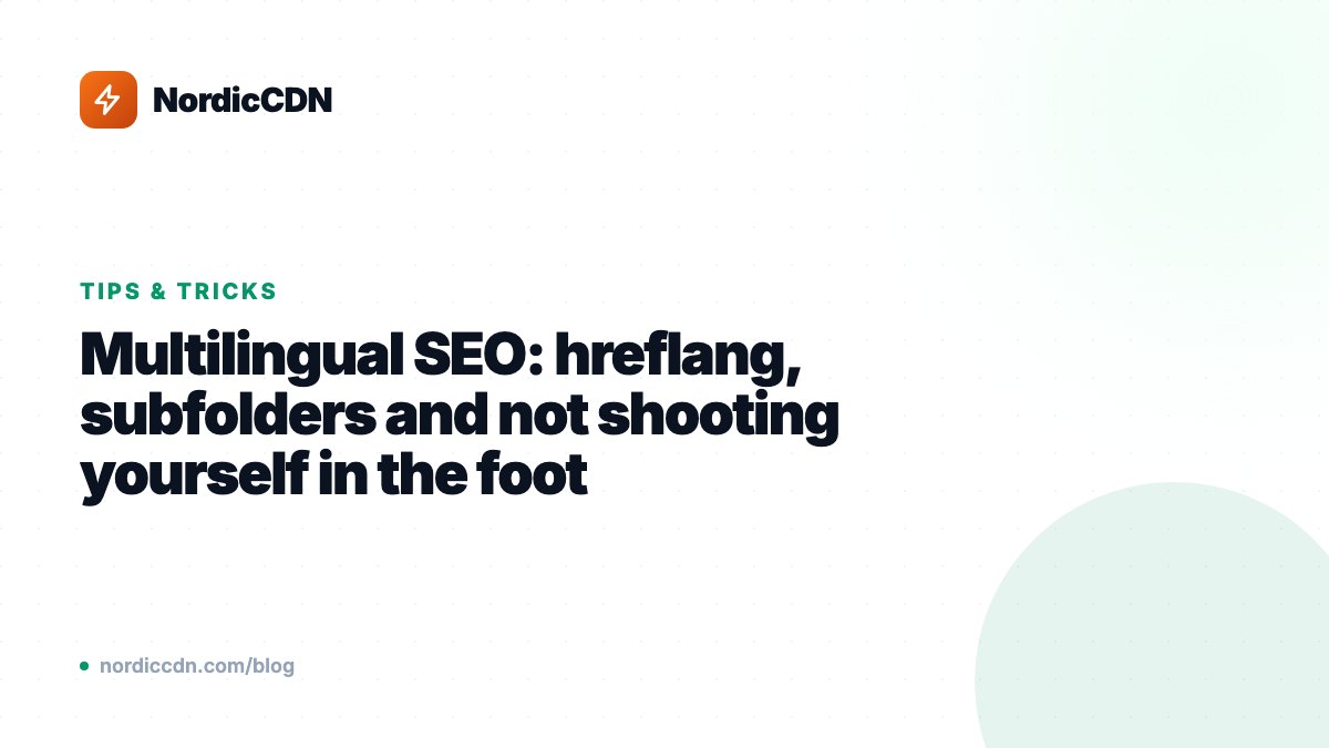 Multilingual SEO: hreflang, subfolders and not shooting yourself in the foot